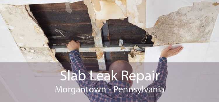 Slab Leak Repair Morgantown - Pennsylvania