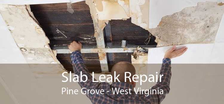 Slab Leak Repair Pine Grove - West Virginia