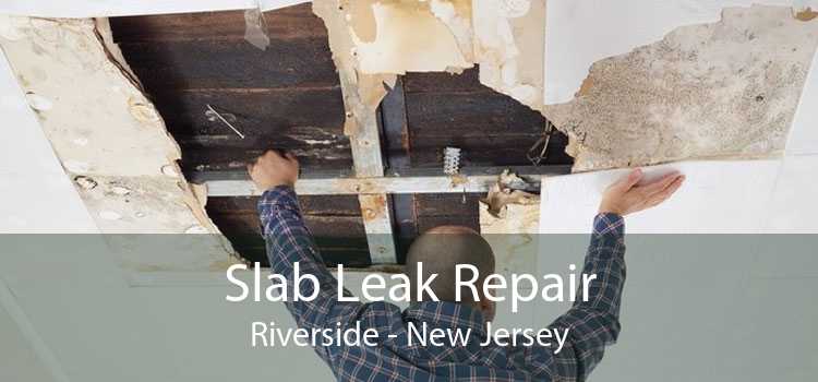 Slab Leak Repair Riverside - New Jersey