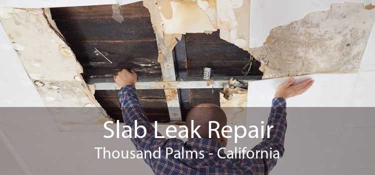 Slab Leak Repair Thousand Palms - California