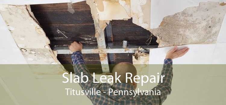 Slab Leak Repair Titusville - Pennsylvania