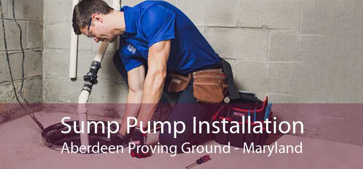 Sump Pump Installation Aberdeen Proving Ground - Maryland
