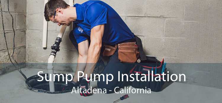 Sump Pump Installation Altadena - California
