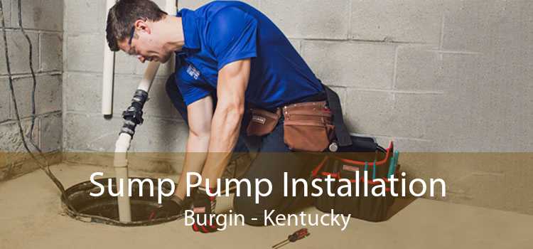 Sump Pump Installation Burgin - Kentucky