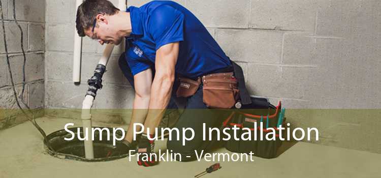 Sump Pump Installation Franklin - Vermont