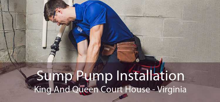 Sump Pump Installation King And Queen Court House - Virginia