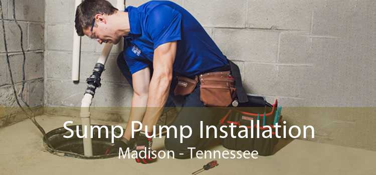 Sump Pump Installation Madison - Tennessee