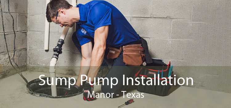 Sump Pump Installation Manor - Texas