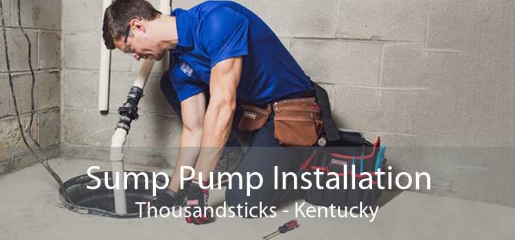 Sump Pump Installation Thousandsticks - Kentucky