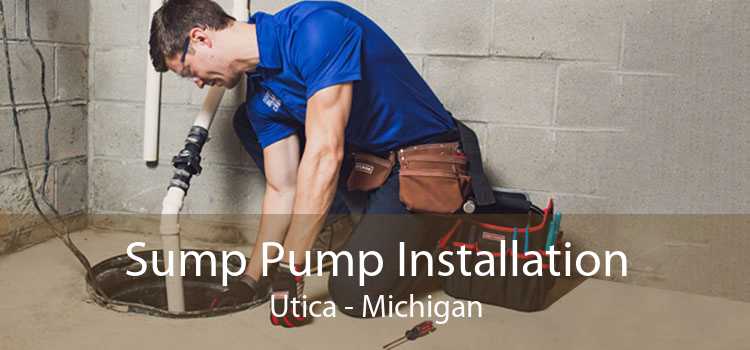 Sump Pump Installation Utica - Michigan