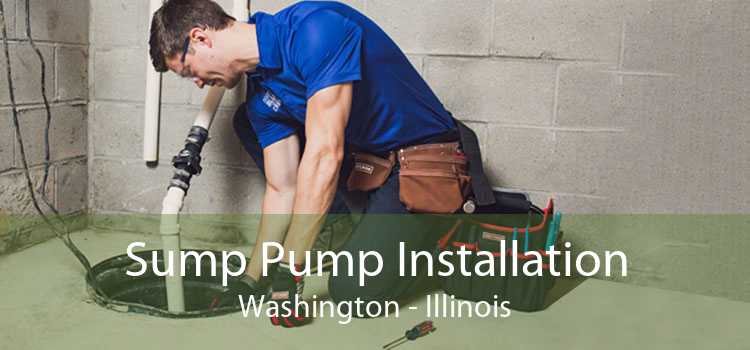 Sump Pump Installation Washington - Illinois