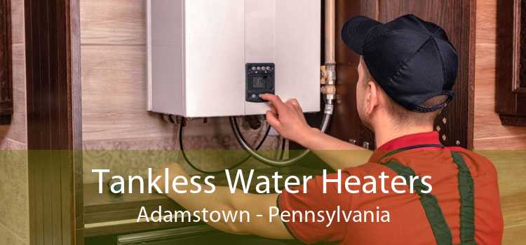 Tankless Water Heaters Adamstown - Pennsylvania