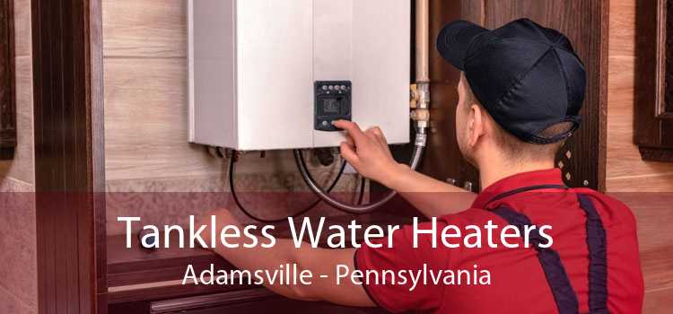 Tankless Water Heaters Adamsville - Pennsylvania