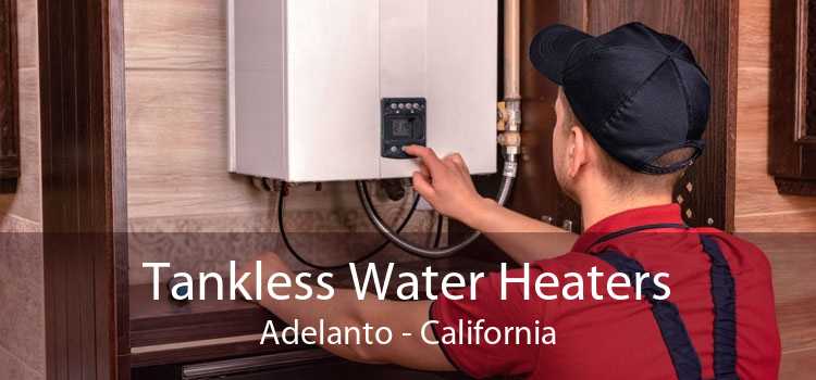Tankless Water Heaters Adelanto - California