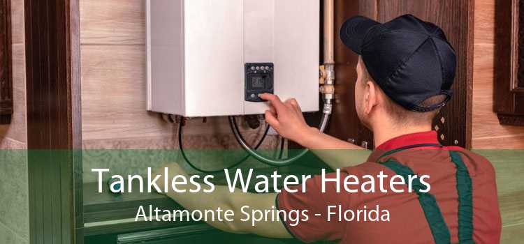 Tankless Water Heaters Altamonte Springs - Florida
