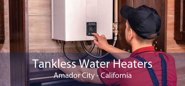 Tankless Water Heaters Amador City - California