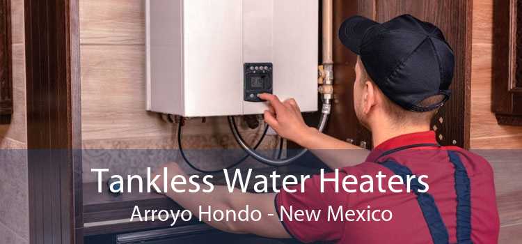 Tankless Water Heaters Arroyo Hondo - New Mexico