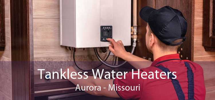 Tankless Water Heaters Aurora - Missouri