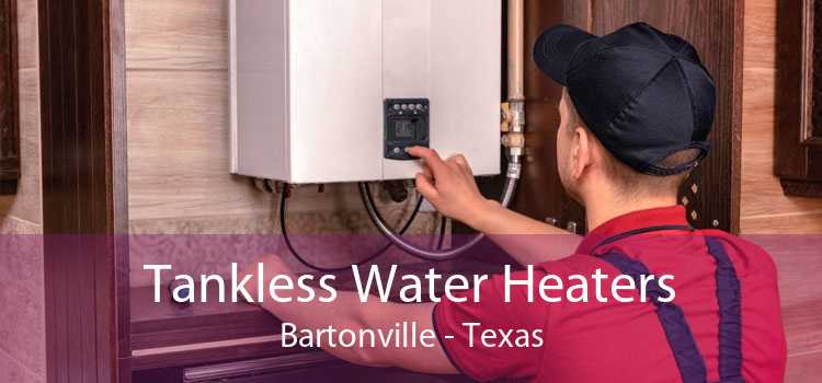 Tankless Water Heaters Bartonville - Texas