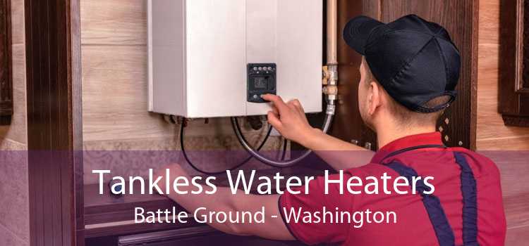 Tankless Water Heaters Battle Ground - Washington