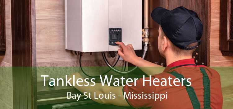 Tankless Water Heaters Bay St Louis - Mississippi