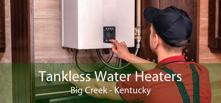 Tankless Water Heaters Big Creek - Kentucky