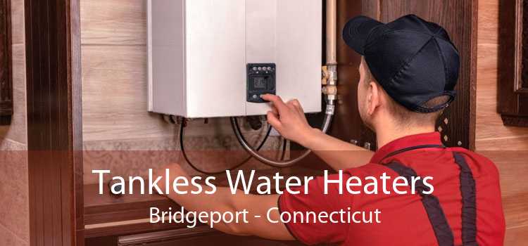Tankless Water Heaters Bridgeport - Connecticut