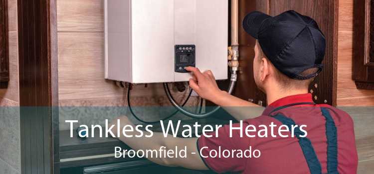 Tankless Water Heaters Broomfield - Colorado
