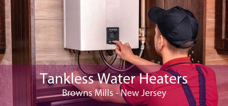 Tankless Water Heaters Browns Mills - New Jersey