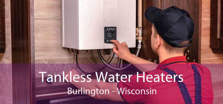 Tankless Water Heaters Burlington - Wisconsin