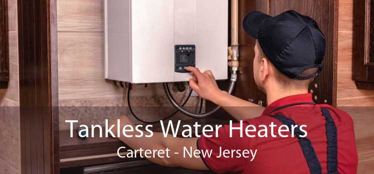 Tankless Water Heaters Carteret - New Jersey
