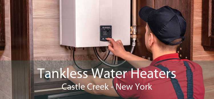 Tankless Water Heaters Castle Creek - New York