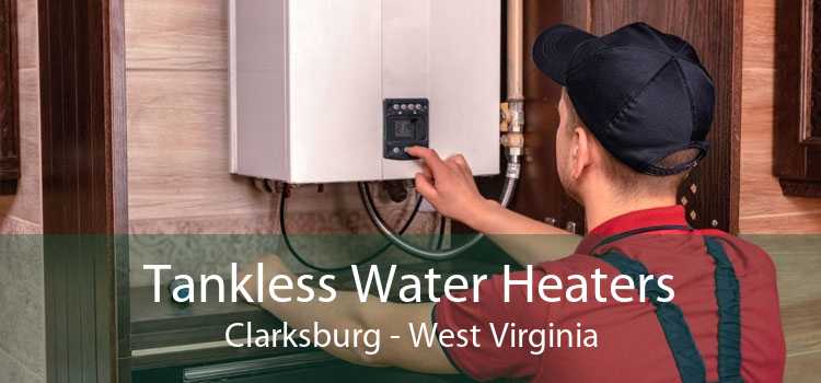 Tankless Water Heaters Clarksburg - West Virginia