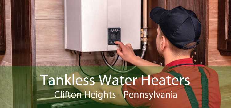 Tankless Water Heaters Clifton Heights - Pennsylvania