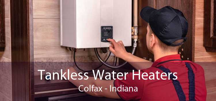 Tankless Water Heaters Colfax - Indiana