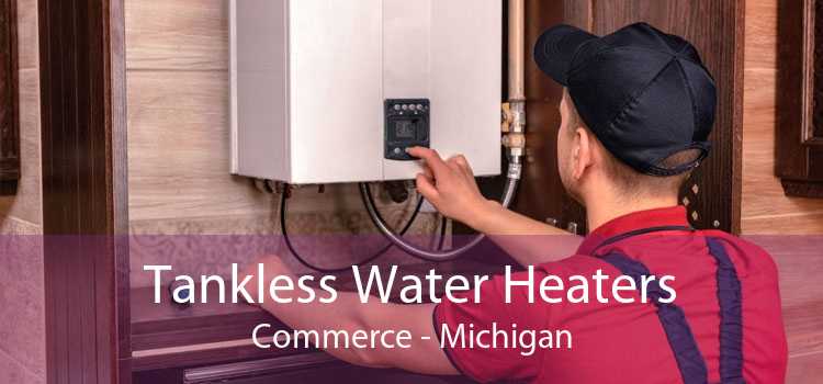 Tankless Water Heaters Commerce - Michigan
