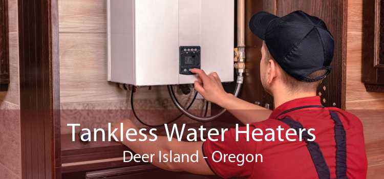 Tankless Water Heaters Deer Island - Oregon