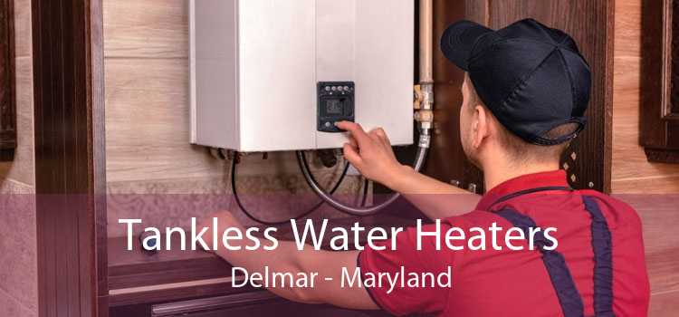Tankless Water Heaters Delmar - Maryland