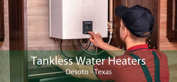 Tankless Water Heaters Desoto - Texas