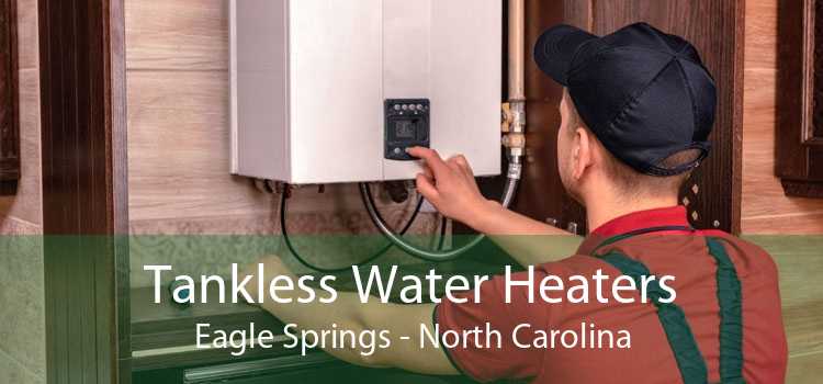 Tankless Water Heaters Eagle Springs - North Carolina