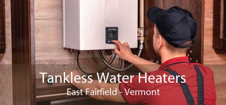 Tankless Water Heaters East Fairfield - Vermont