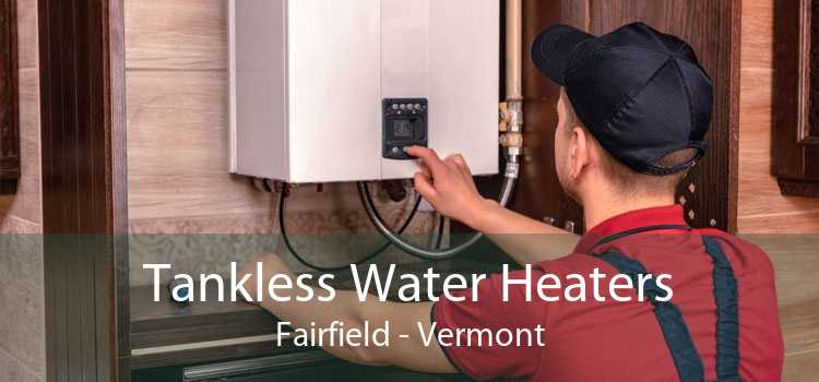 Tankless Water Heaters Fairfield - Vermont