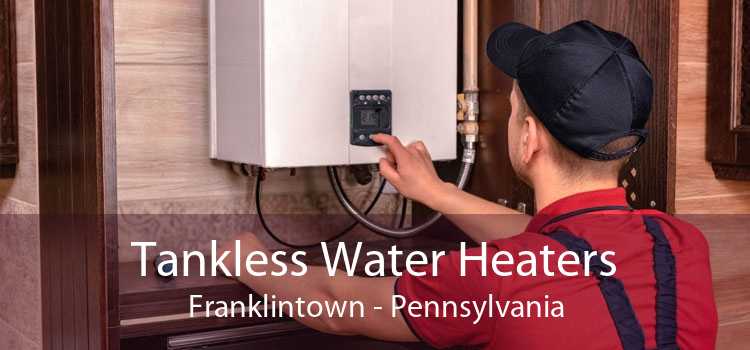 Tankless Water Heaters Franklintown - Pennsylvania