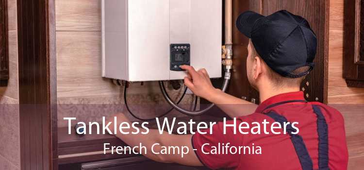 Tankless Water Heaters French Camp - California