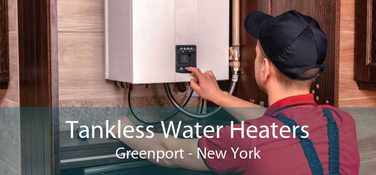 Tankless Water Heaters Greenport - New York