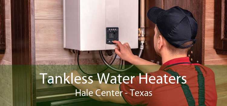 Tankless Water Heaters Hale Center - Texas