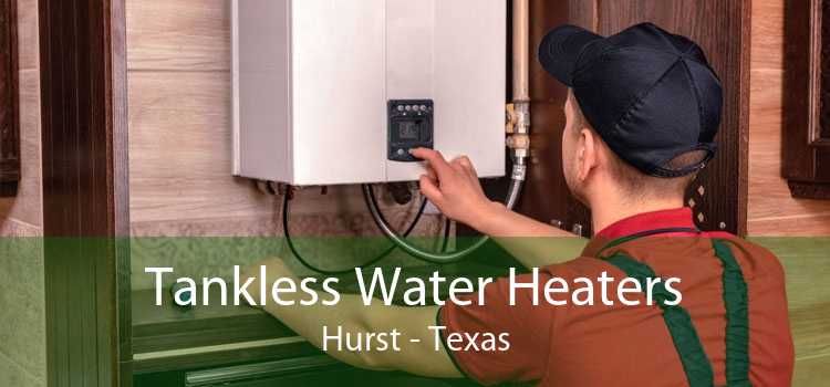 Tankless Water Heaters Hurst - Texas