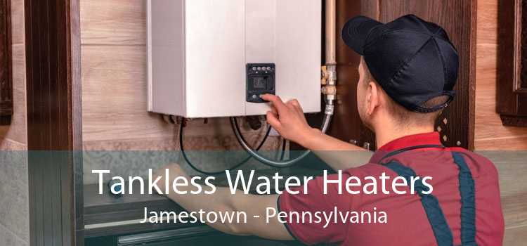 Tankless Water Heaters Jamestown - Pennsylvania