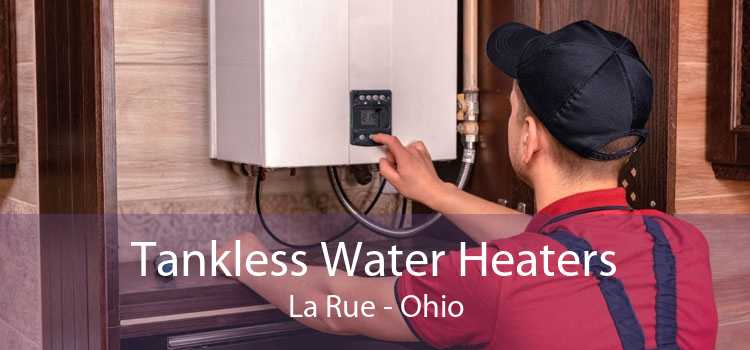 Tankless Water Heaters La Rue - Ohio