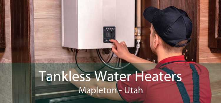 Tankless Water Heaters Mapleton - Utah